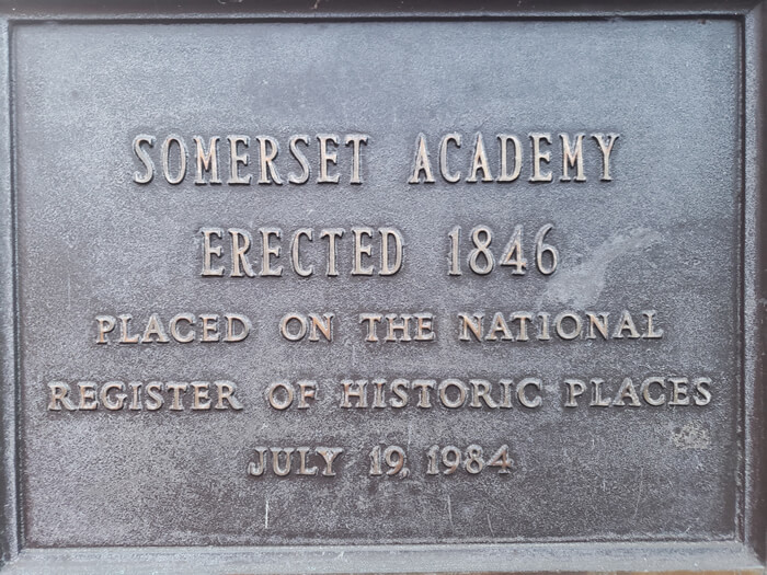 Historical Society is located at the Somerset Academy, erected in 1846.